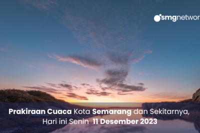 Prakiraan Cuaca Kota Semarang dan Sekitarnya Hari Ini, Senin 11 Desember 2023