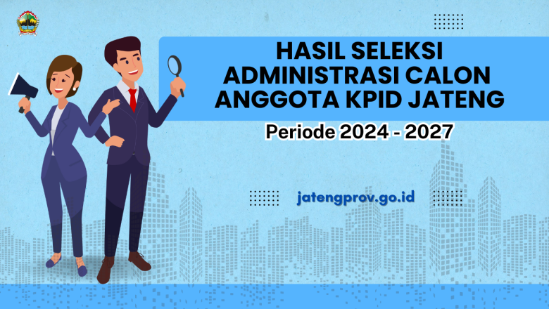 44 Calon Anggota KPID Jateng Lolos Seleksi Administrasi