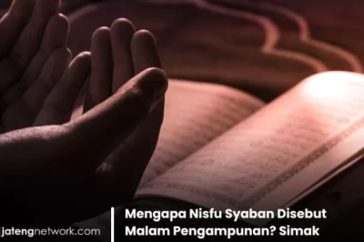 Mengapa Nisfu Syaban Disebut Malam Pengampunan? Simak Penjelasan Lengkapnya