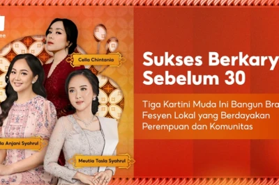Sukses Berkarya Sebelum 30: Tiga Kartini Muda Ini Bangun Brand Fesyen Lokal yang Berdayakan Perempuan dan Komunitas