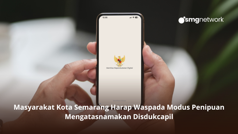 Masyarakat Kota Semarang Harap Waspada Modus Penipuan Mengatasnamakan Disdukcapil