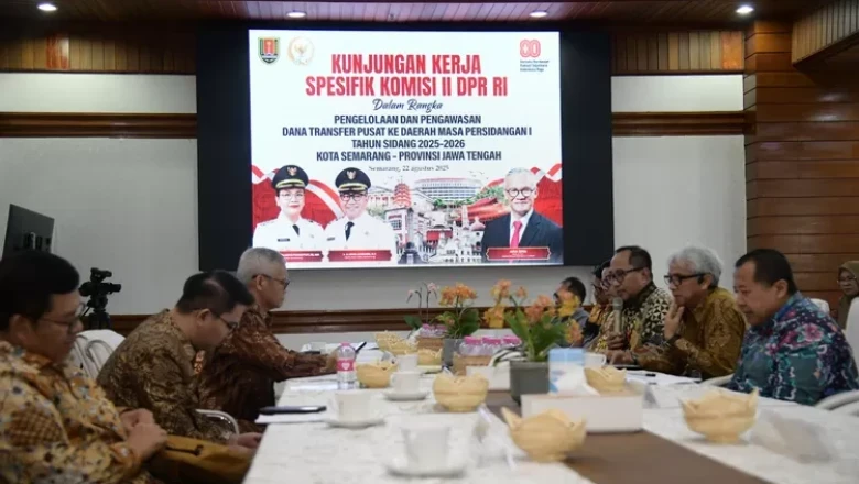 Terima Kunker Komisi II DPR RI, Pemkot Semarang Siap Optimalkan Dana Transfer dari Pusat